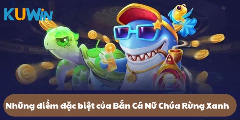 Khám phá tựa game Bắn Cá Nữ Chúa Rừng Xanh