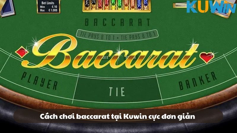 Cách chơi baccarat được biết đến với đơn giản và thú vị trong cách cược