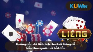 Cách chơi bài Liêng dễ hiểu cho người mới bắt đầu