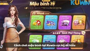Cách Chơi Mậu Binh - Chiến Lược Tốt Chiến Thắng Cùng Kuwin