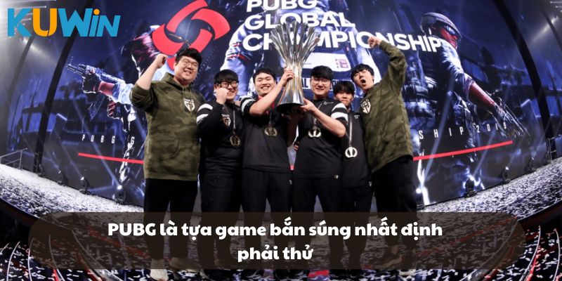 PUBG là tựa game bắn súng nhất định phải thử tại Esports KUWIN
