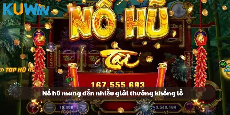 Nổ hũ tại KUWIN mang đến nhiều giải thưởng trị giá khổng lồ