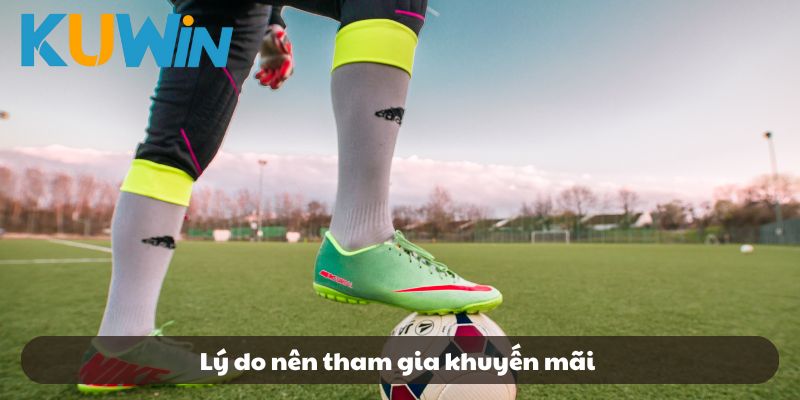 Lý do nên tham gia khuyến mãi