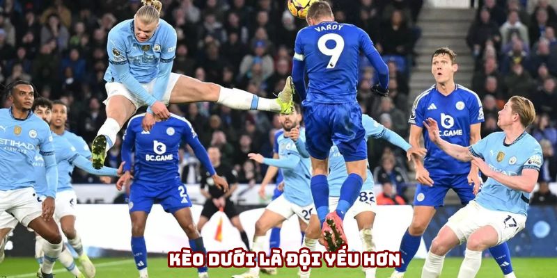 Kèo dưới là đội yếu hơn