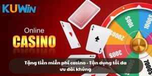 Tặng tiền miễn phí casino - Tận dụng tối đa ưu đãi khủng