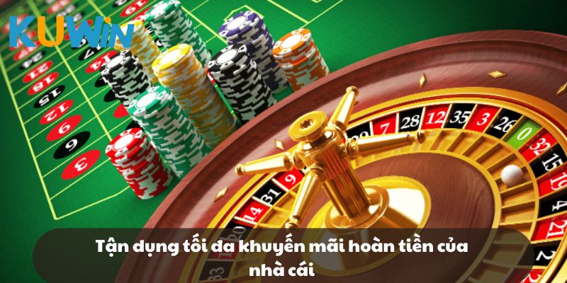 Tận dụng tối đa khuyến mãi hoàn tiền của nhà cái