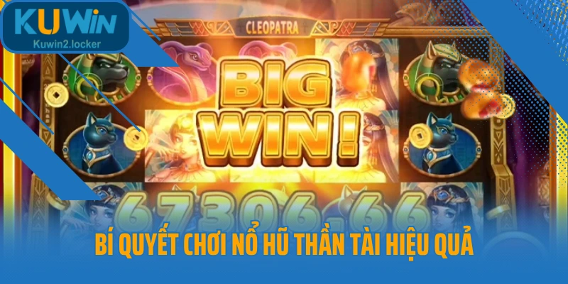 Bí quyết chơi nổ hũ Thần Tài hiệu quả