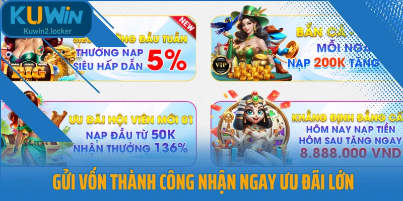 Gửi vốn thành công nhận ngay ưu đãi lớn