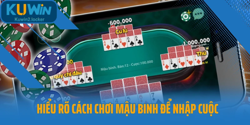 Hiểu rõ cách chơi mậu binh để nhập cuộc