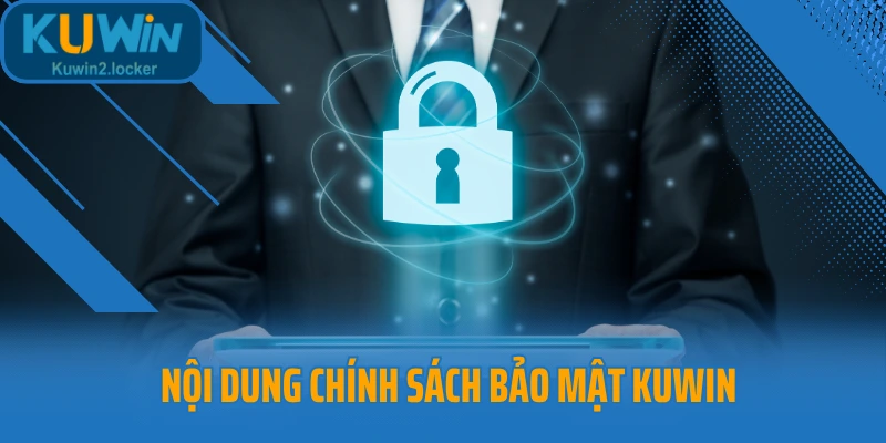 Nội dung chính sách bảo mật Kuwin