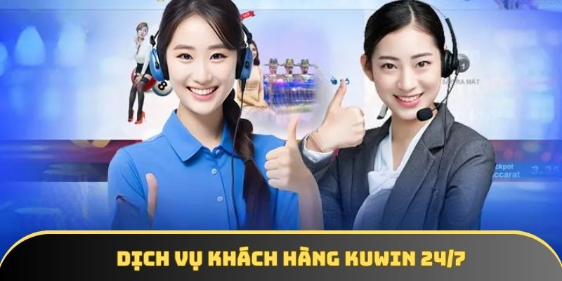 Dịch vụ khách hàng Kuwin 24/7