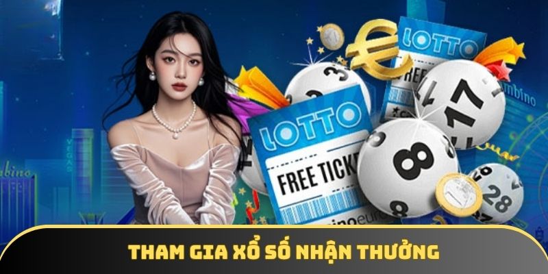 Tham gia xổ số nhận thưởng